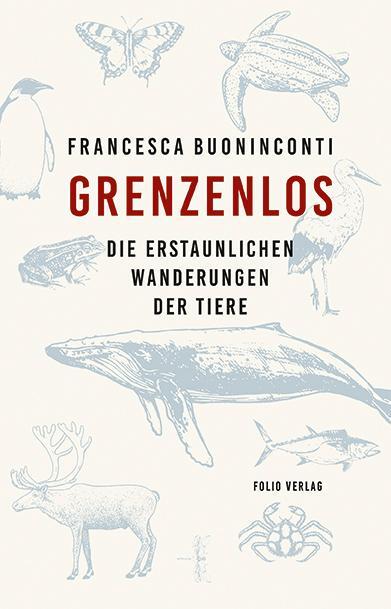 Cover: 9783852568300 | Grenzenlos | Die erstaunlichen Wanderungen der Tiere | Buoninconti