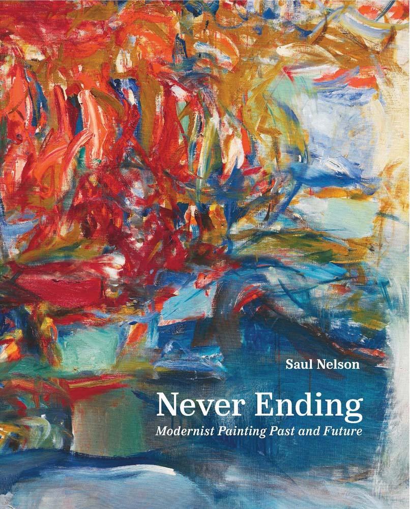 Cover: 9780300272307 | Never Ending | Modernist Painting Past and Future | Saul Nelson | Buch