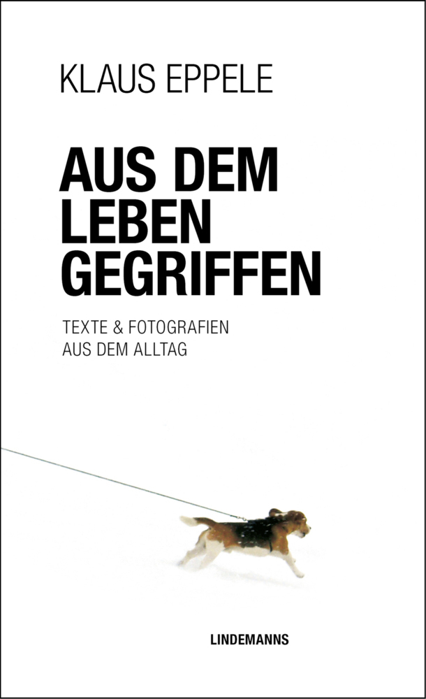 Cover: 9783963081989 | Aus dem Leben gegriffen | Texte &amp; Fotografien aus dem Alltag | Eppele