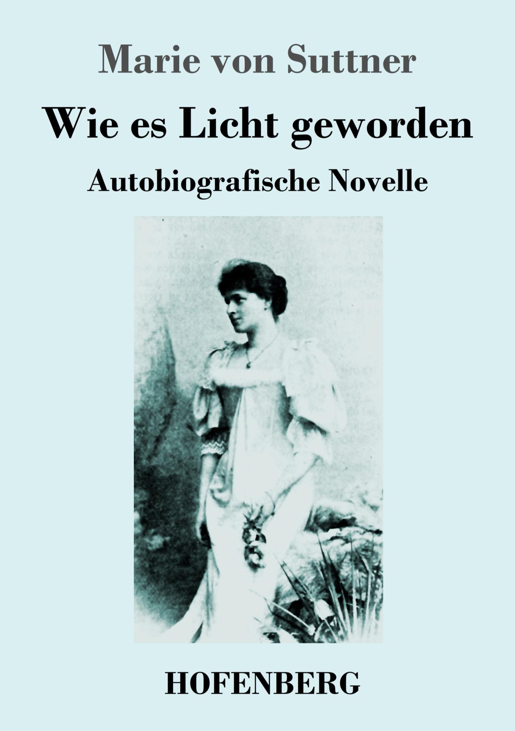 Cover: 9783743747234 | Wie es Licht geworden | Autobiografische Novelle | Marie von Suttner