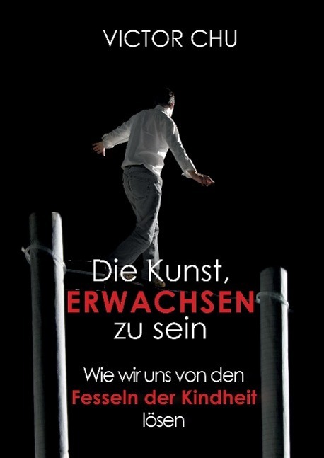 Cover: 9783849595128 | Die Kunst, erwachsen zu sein | Dr. Victor Chu | Buch | 216 S. | 2014