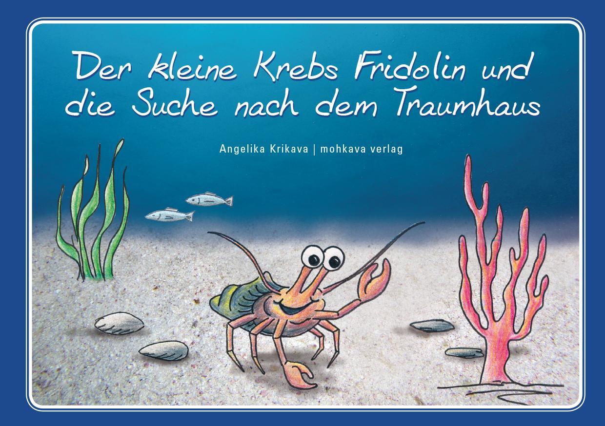 Cover: 9783981513967 | Der kleine Krebs Fridolin und die Suche nach dem Traumhaus | Krikava