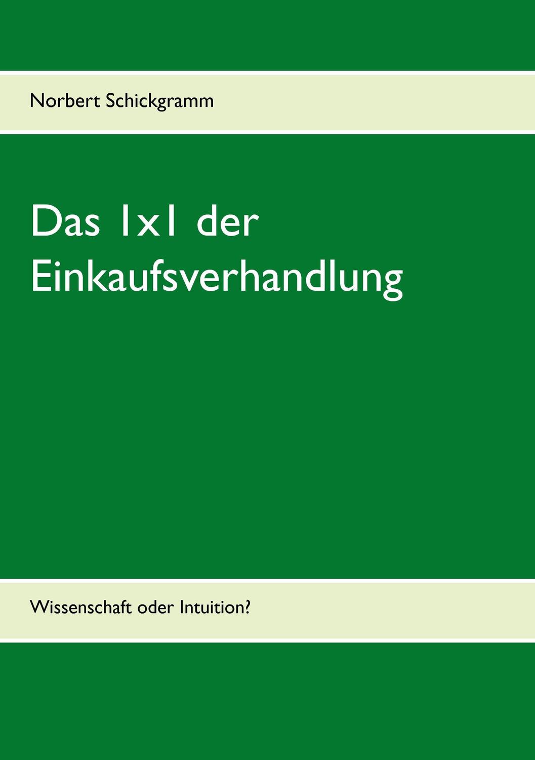 Cover: 9783734750717 | Das 1x1 der Einkaufsverhandlung | Wissenschaft oder Intuition? | Buch