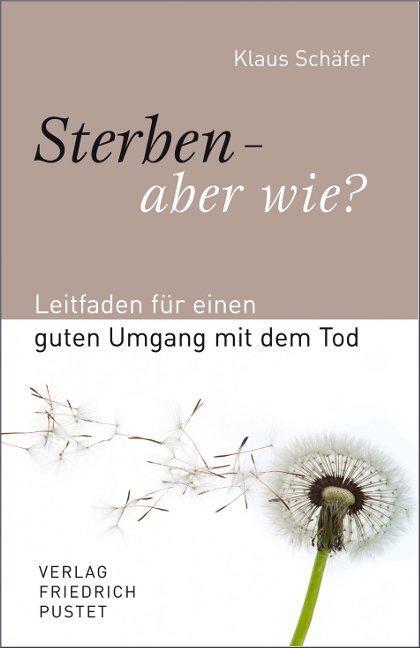 Cover: 9783791723815 | Sterben - aber wie? | Leitfaden für einen guten Umgang mit dem Tod