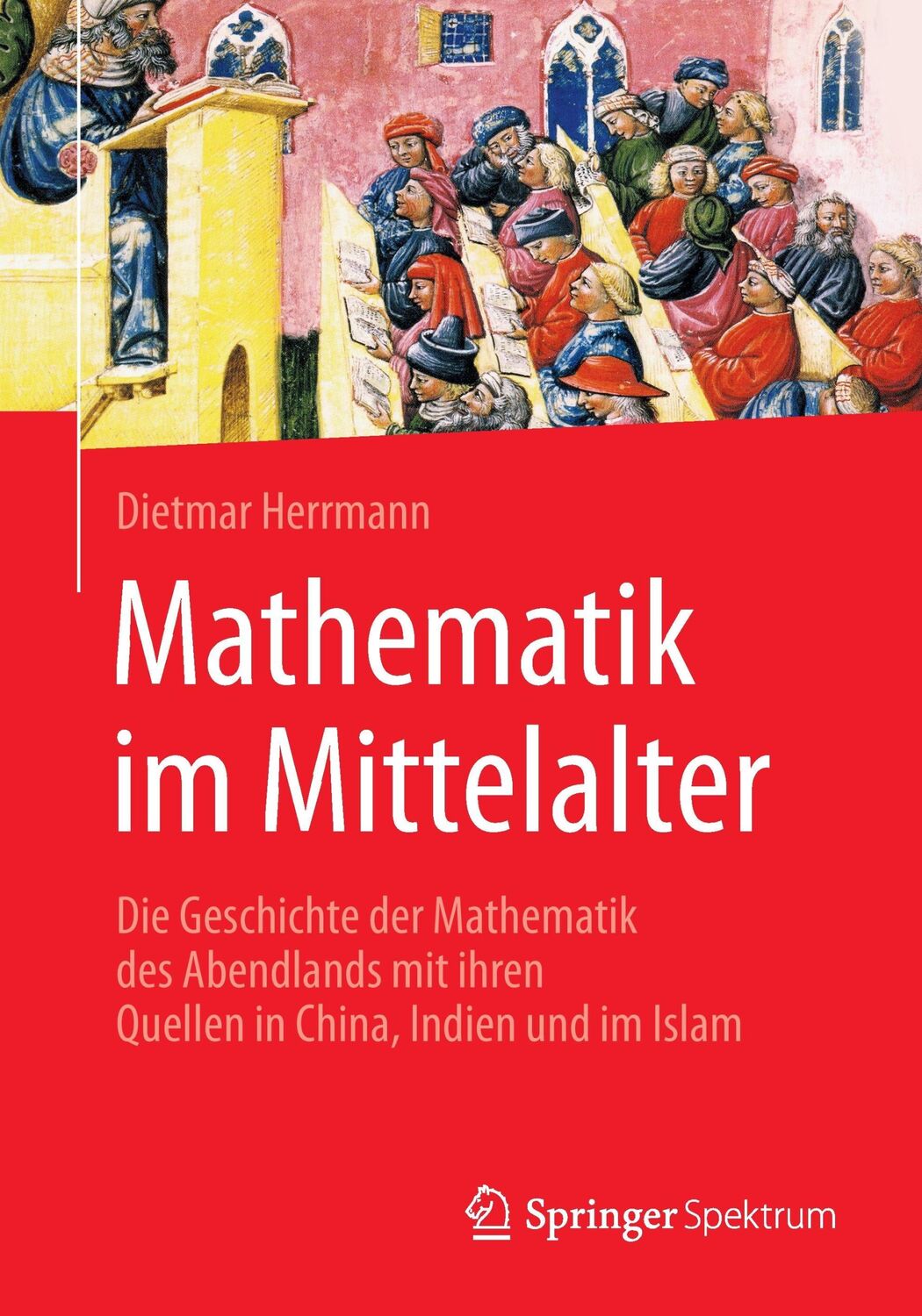 Cover: 9783662502891 | Mathematik im Mittelalter | Dietmar Herrmann | Taschenbuch | Paperback