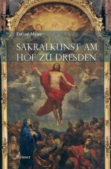 Cover: 9783496015451 | Sakralkunst am Hof zu Dresden | Kontext als Prozess | Esther Meier