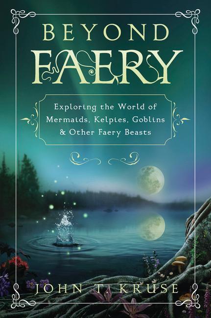 Cover: 9780738766102 | Beyond Faery | John T Kruse | Taschenbuch | Kartoniert / Broschiert