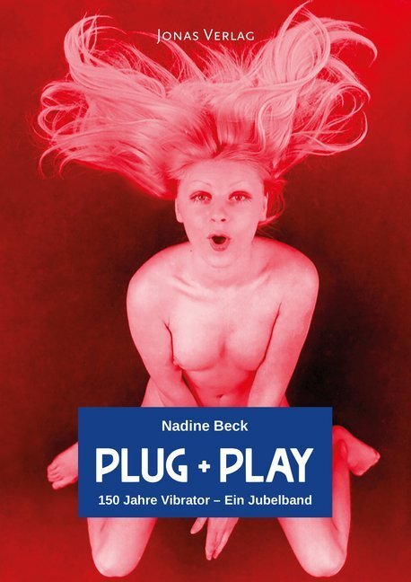 Cover: 9783894455712 | Plug + Play | 150 Jahre Vibrator - Ein Jubelband | Nadine Beck | Buch