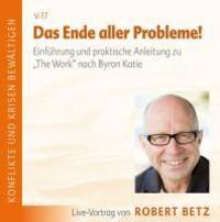 Cover: 9783940503039 | Das Ende aller Probleme! "The Work" nach Byron Katie | Robert Betz