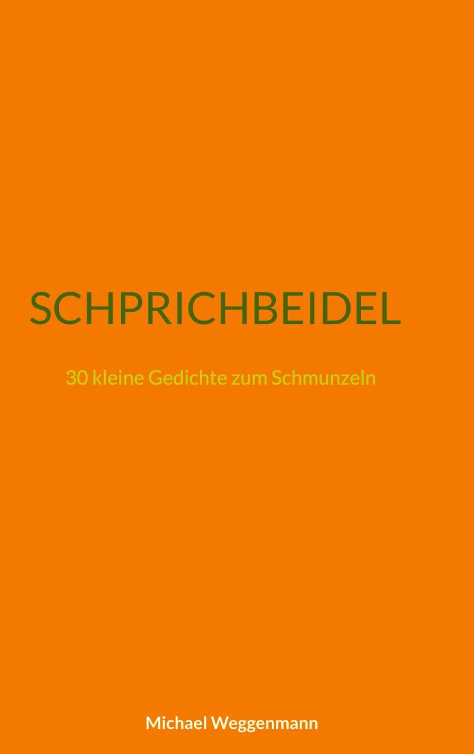 Cover: 9783754395813 | SCHPRICHBEIDEL | 30 kleine Gedichte zum Schmunzeln | Weggenmann | Buch