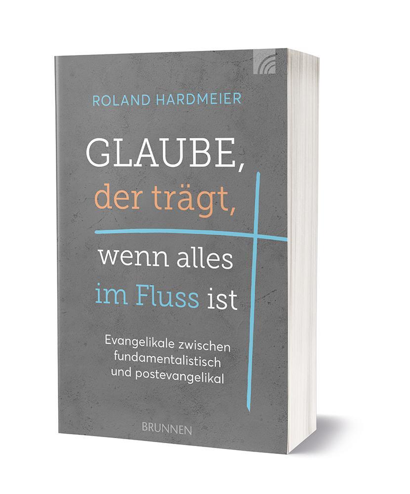 Bild: 9783765521898 | Glaube, der trägt, wenn alles im Fluss ist | Roland Hardmeier | Buch