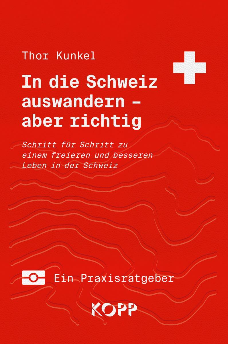 Cover: 9783989920347 | In die Schweiz auswandern - aber richtig | Thor Kunkel | Buch | 144 S.