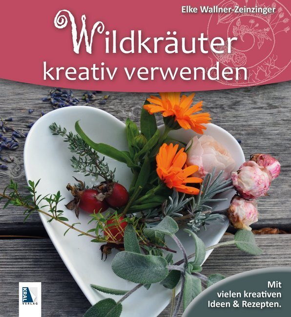 Cover: 9783990247556 | Wildkräuter kreativ verwenden | Mit vielen kreativen Ideen & Rezepten