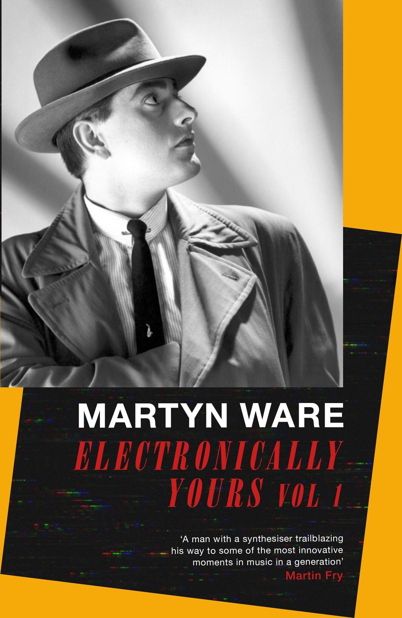 Cover: 9780349135144 | Electronically Yours | Vol. I: My Autobiography | Martyn Ware | Buch