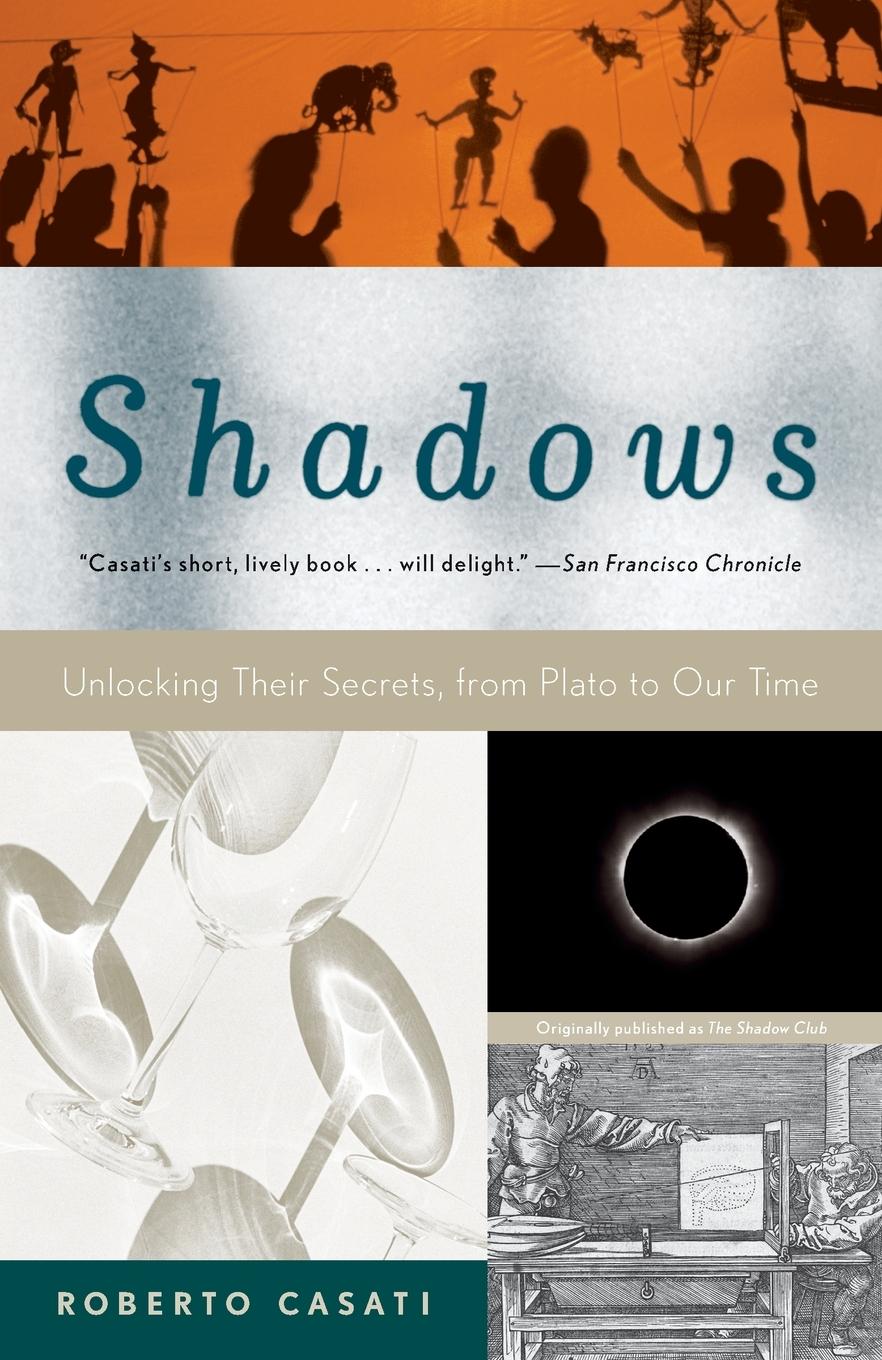 Cover: 9780375707117 | Shadows | Unlocking Their Secrets, from Plato to Our Time | Casati