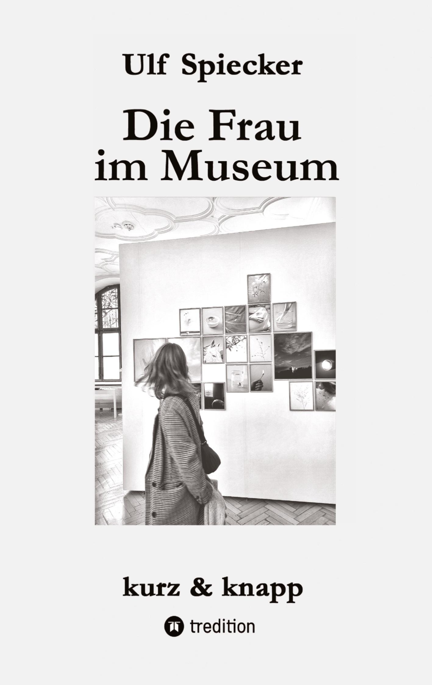 Cover: 9783384291646 | Die Frau im Museum | Kurzgeschichten | Ulf Spiecker | Taschenbuch