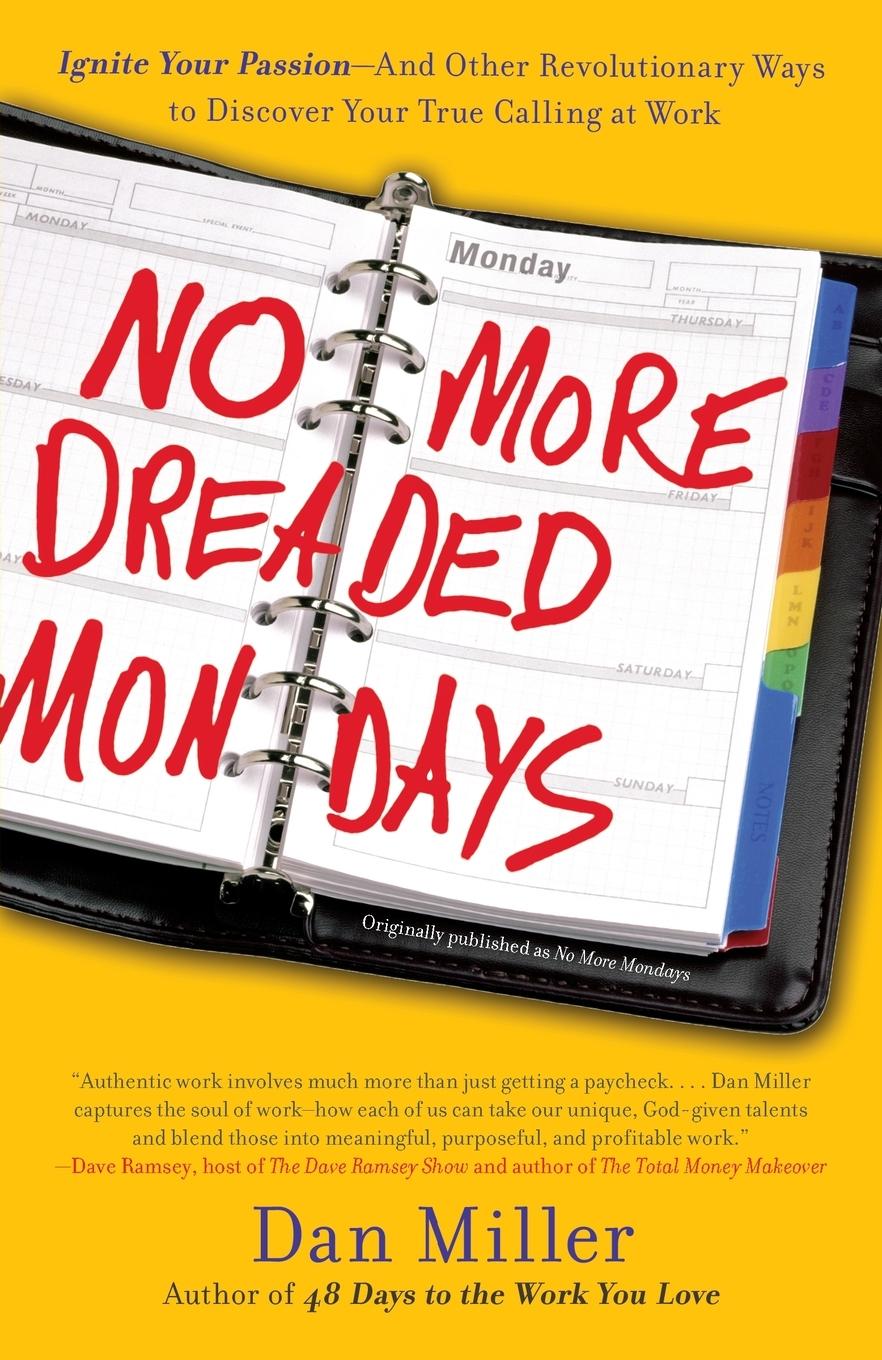 Cover: 9780307588777 | No More Dreaded Mondays | Dan Miller | Taschenbuch | Englisch | 2009