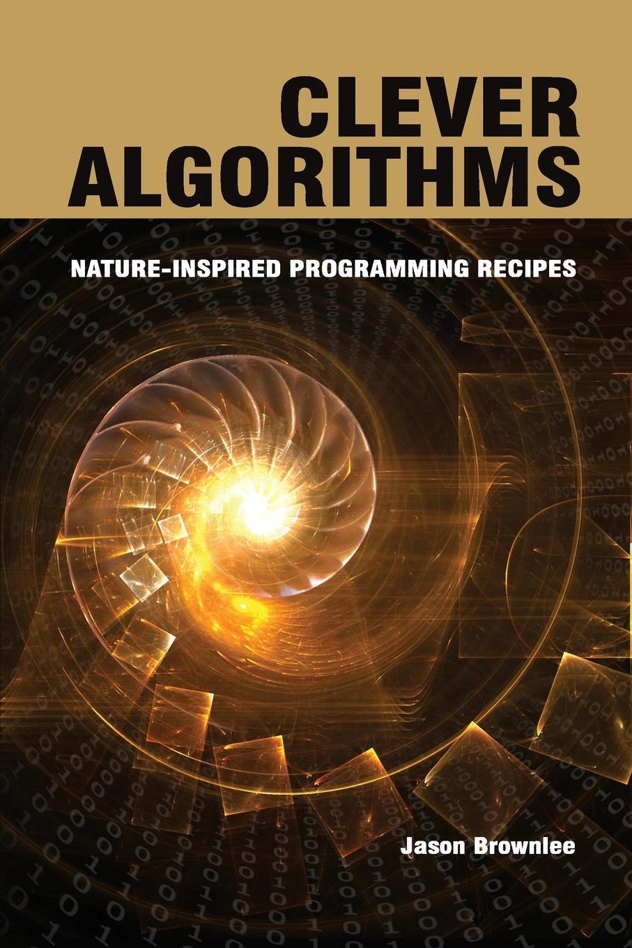 Cover: 9781446785065 | Clever Algorithms | Nature-Inspired Programming Recipes | Brownlee