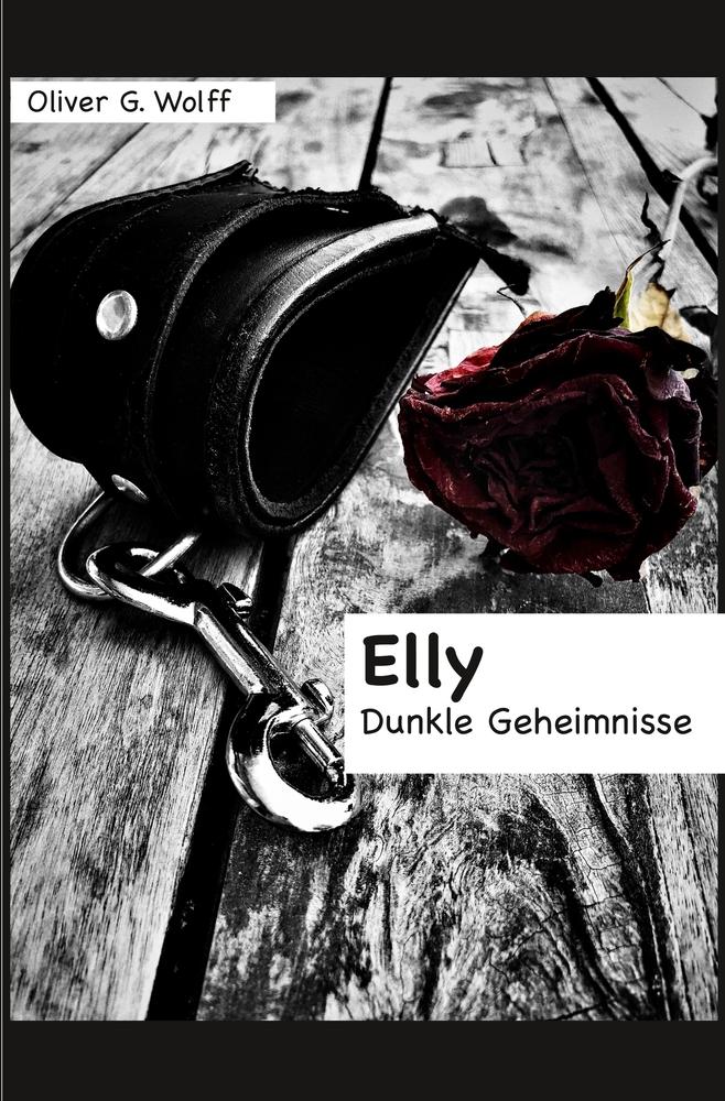 Cover: 9783757980795 | Elly: Dunkle Geheimnisse | Oliver G. Wolff | Taschenbuch | Elly | 2023