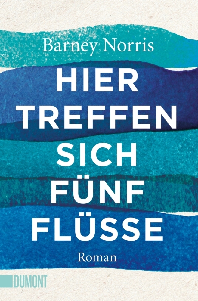 Cover: 9783832164485 | Hier treffen sich fünf Flüsse | Roman | Barney Norris | Taschenbuch