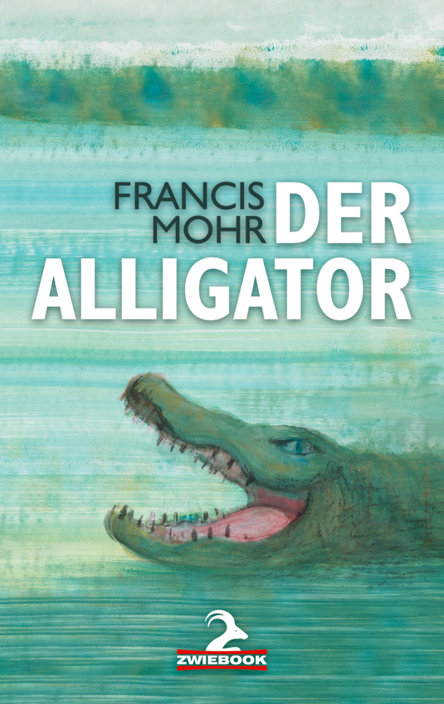 Cover: 9783943451474 | Der Alligator | Francis Mohr | Buch | 142 S. | Deutsch | 2022