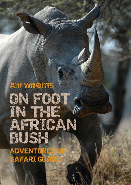 Cover: 9781849954594 | On Foot in the African Bush: Adventures of Safari Guides | Williams