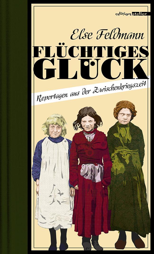 Cover: 9783903005440 | Flüchtiges Glück | Reportagen aus der Zwischenkriegszeit | Feldmann