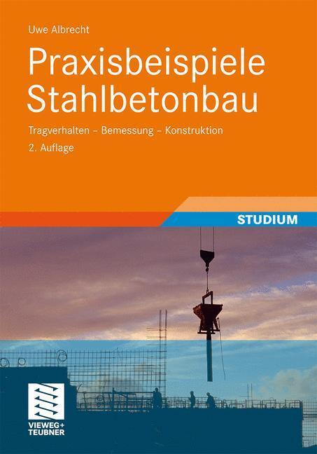 Cover: 9783834813206 | Praxisbeispiele Stahlbetonbau | Uwe Albrecht | Taschenbuch | Paperback