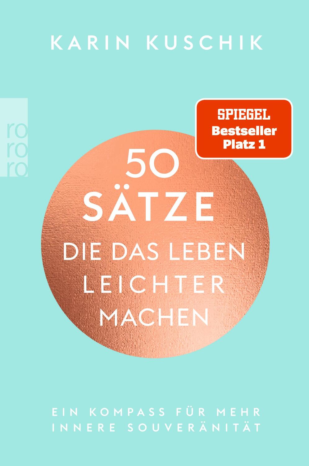 Cover: 9783499008368 | 50 Sätze, die das Leben leichter machen | Karin Kuschik | Taschenbuch