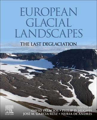 Cover: 9780323918992 | European Glacial Landscapes | The Last Deglaciation | David Palacios