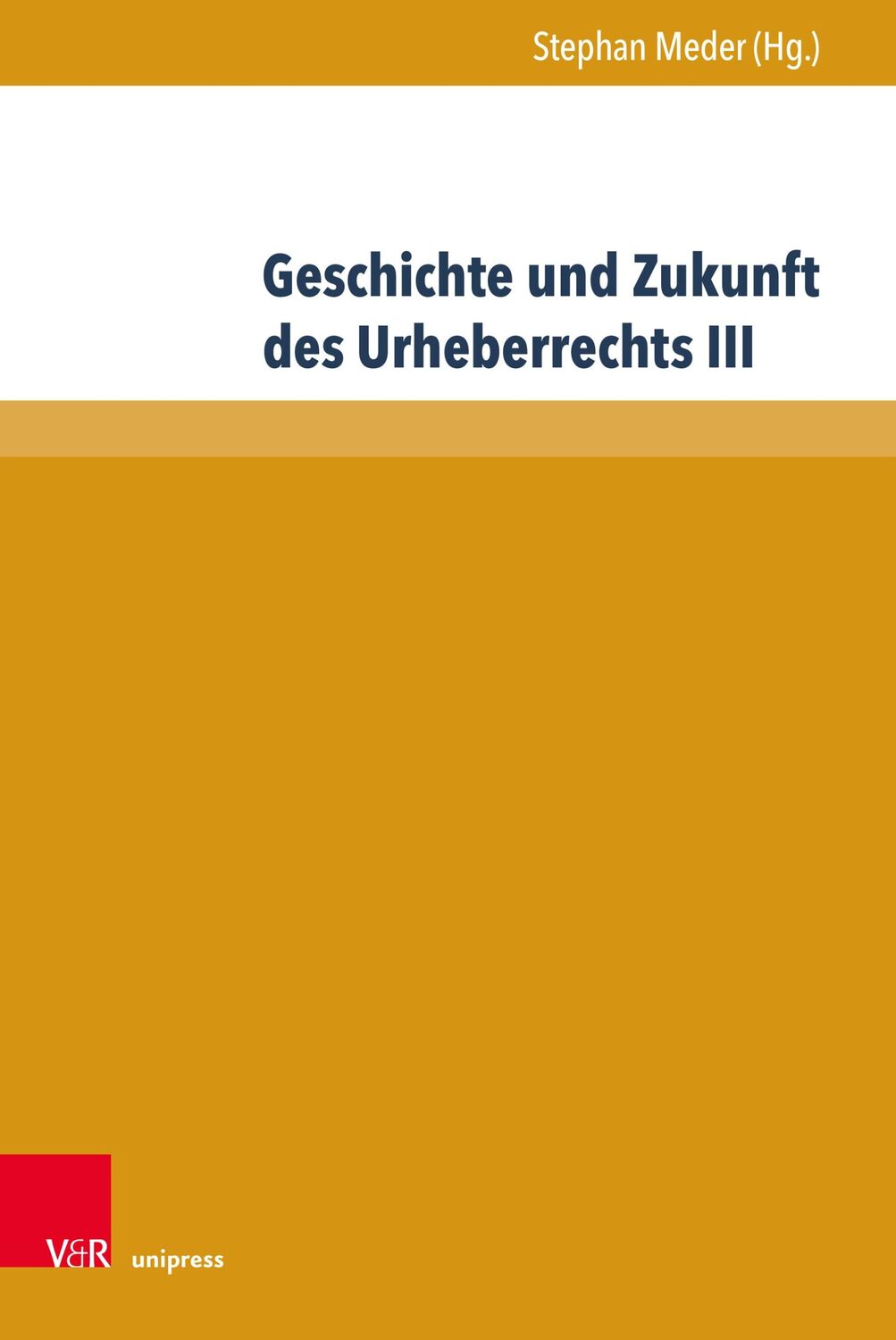 Cover: 9783847114536 | Geschichte und Zukunft des Urheberrechts III | Stephan Meder | Buch