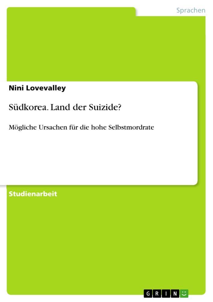 Cover: 9783668337138 | Südkorea. Land der Suizide? | Nini Lovevalley | Taschenbuch | Booklet