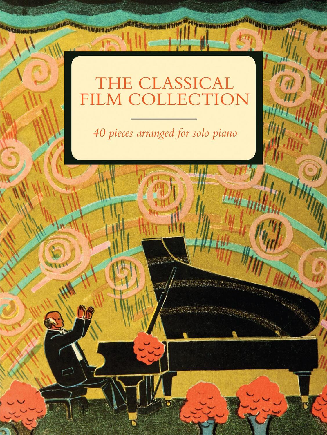 Cover: 9780571540587 | The Classical Film Collection | 40 Pieces Arranged for Solo Piano