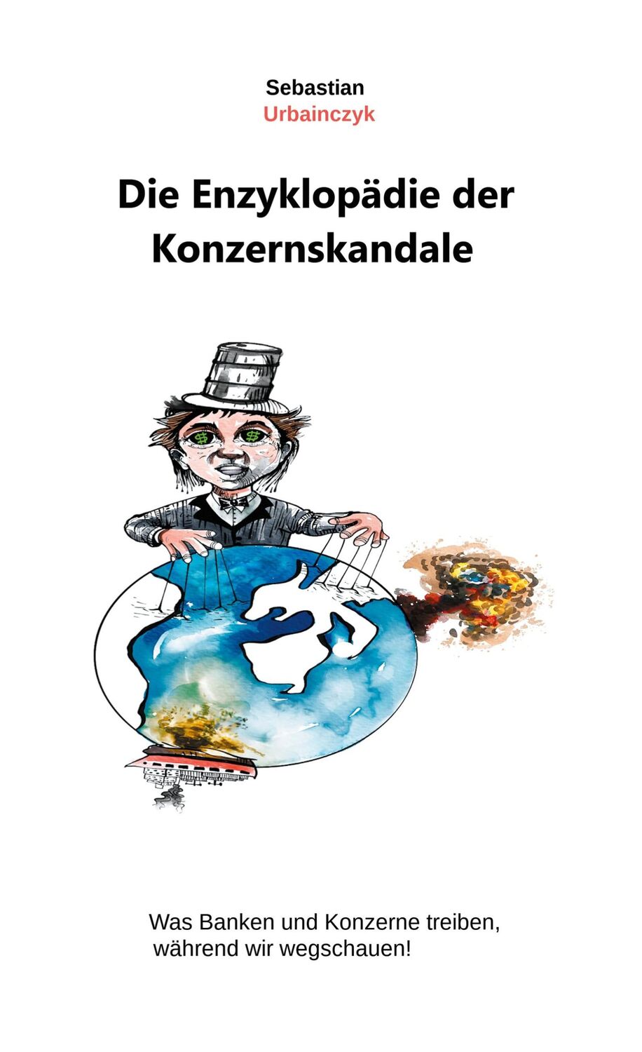 Cover: 9783751952231 | Die Enzyklopädie der Konzernskandale | Sebastian Urbainczyk | Buch