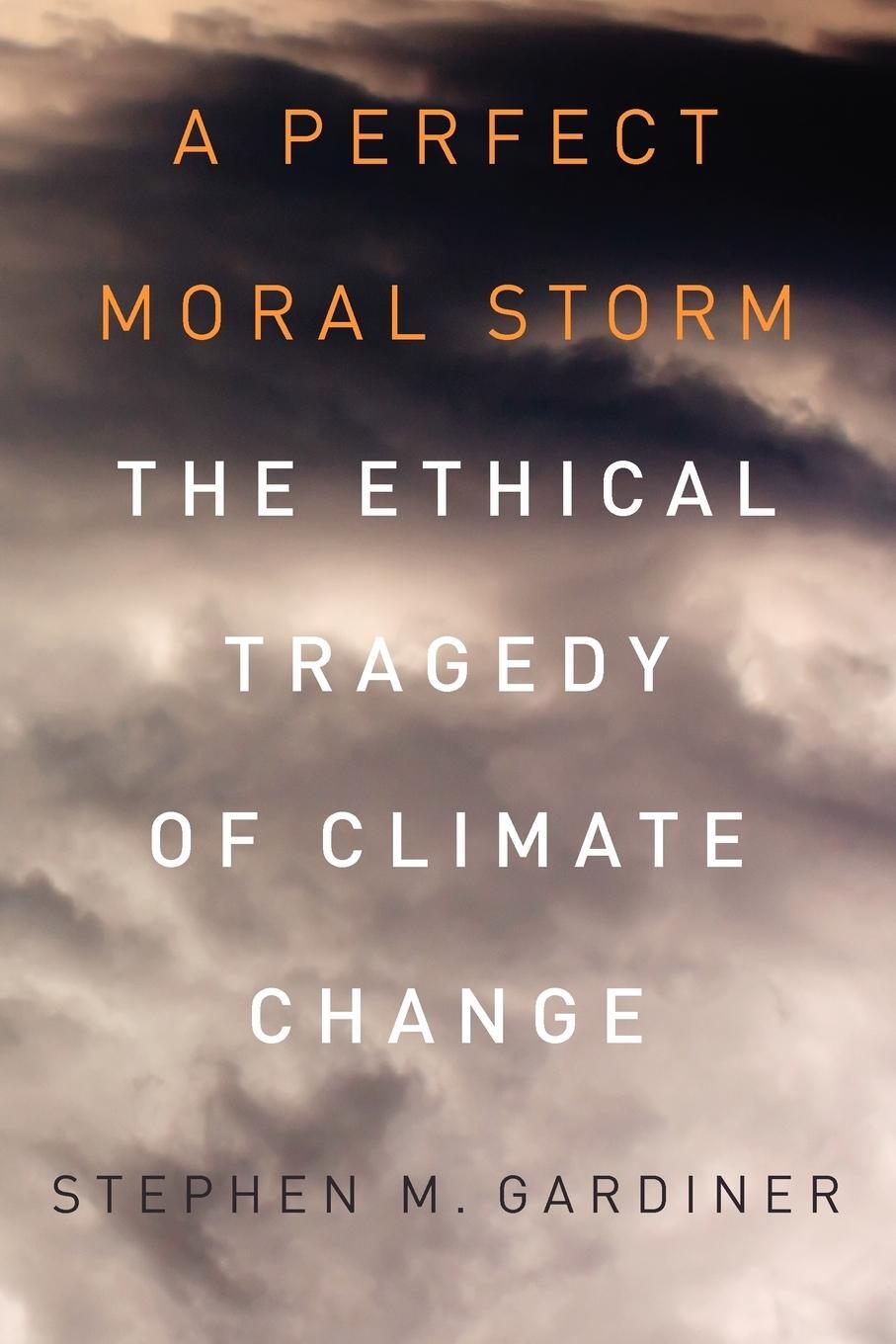 Cover: 9780199985142 | A Perfect Moral Storm | The Ethical Tragedy of Climate Change | Buch