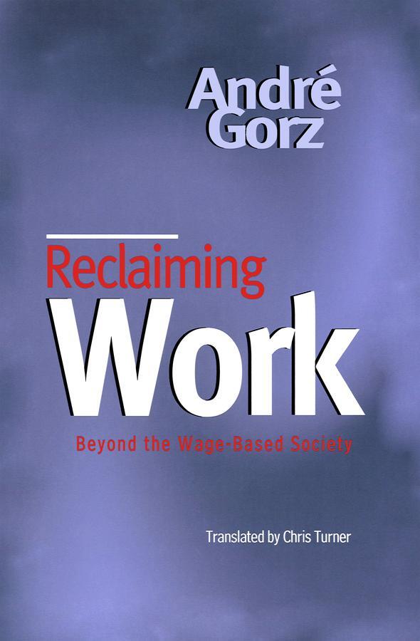 Cover: 9780745621289 | Reclaiming Work | André Gorz | Taschenbuch | Kartoniert / Broschiert