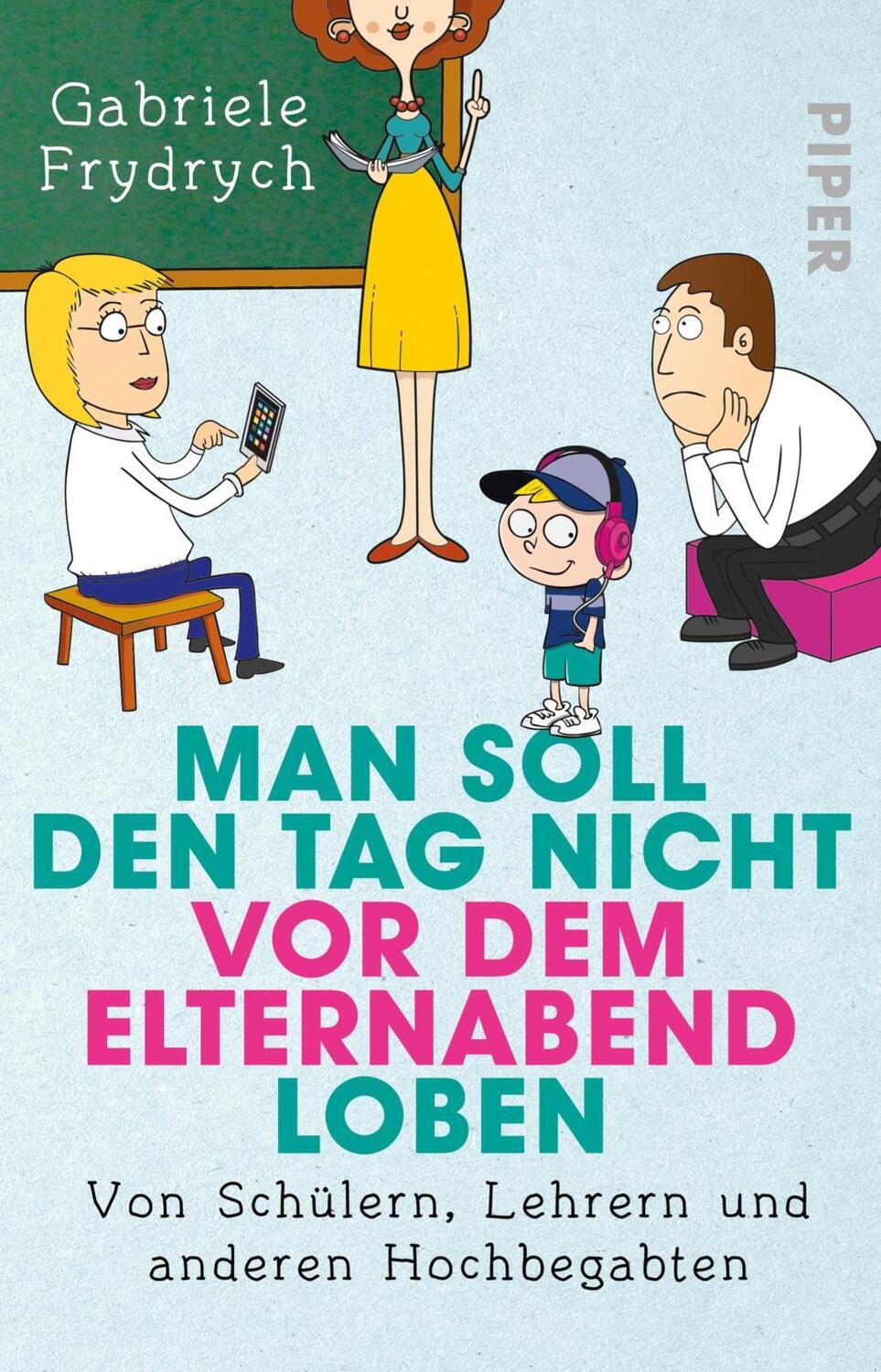 Cover: 9783492313698 | Man soll den Tag nicht vor dem Elternabend loben | Gabriele Frydrych