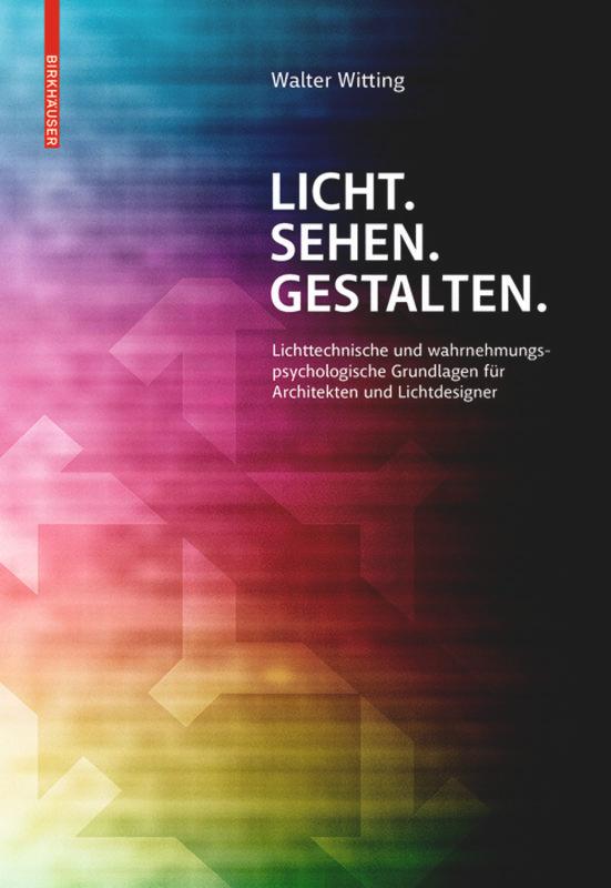 Cover: 9783990436585 | Licht. Sehen. Gestalten. | Walter Witting | Buch | X | Deutsch | 2014