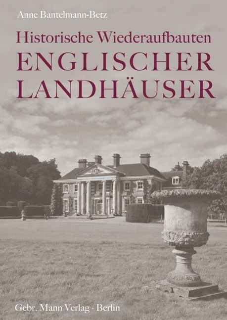 Cover: 9783786126850 | Historische Wiederaufbauten Englischer Landhäuser | Bantelmann-Betz