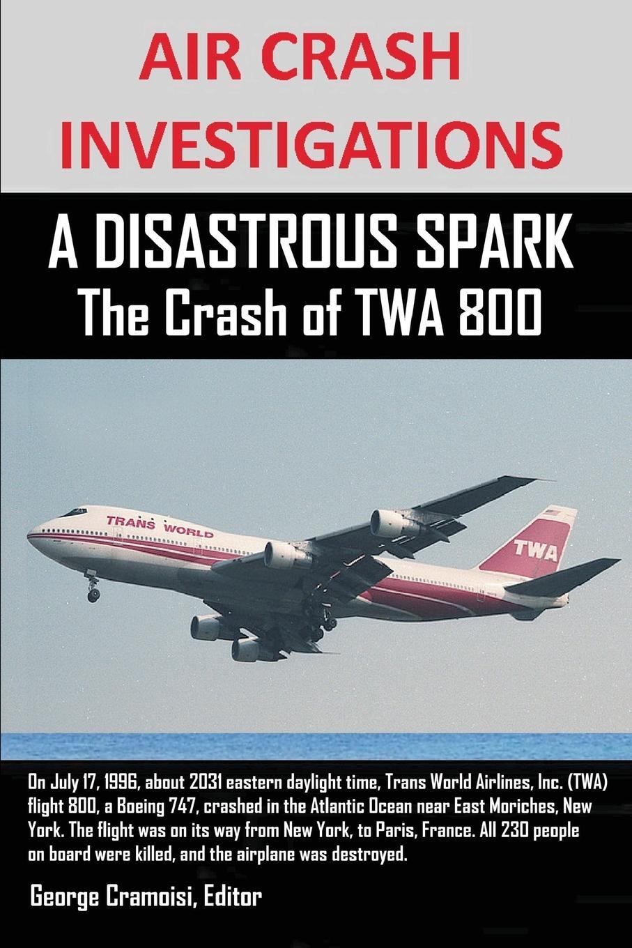 Cover: 9781300646679 | AIR CRASH INVESTIGATIONS A DISASTROUS SPARK The Crash of TWA 800