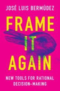 Cover: 9781107192935 | Frame It Again | New Tools for Rational Decision-Making | Bermúdez