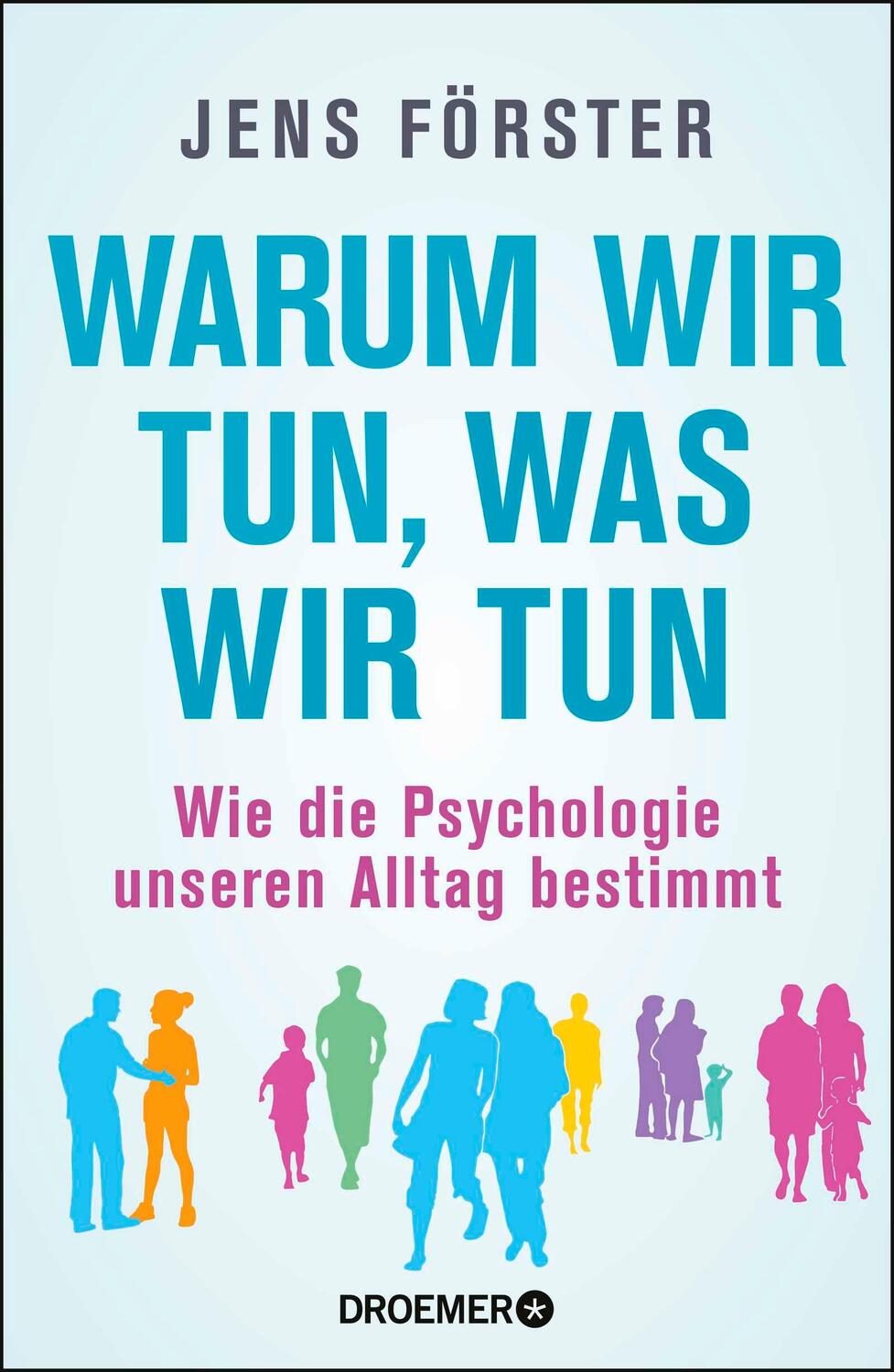 Cover: 9783426277416 | Warum wir tun, was wir tun | Jens Förster | Buch | 512 S. | Deutsch