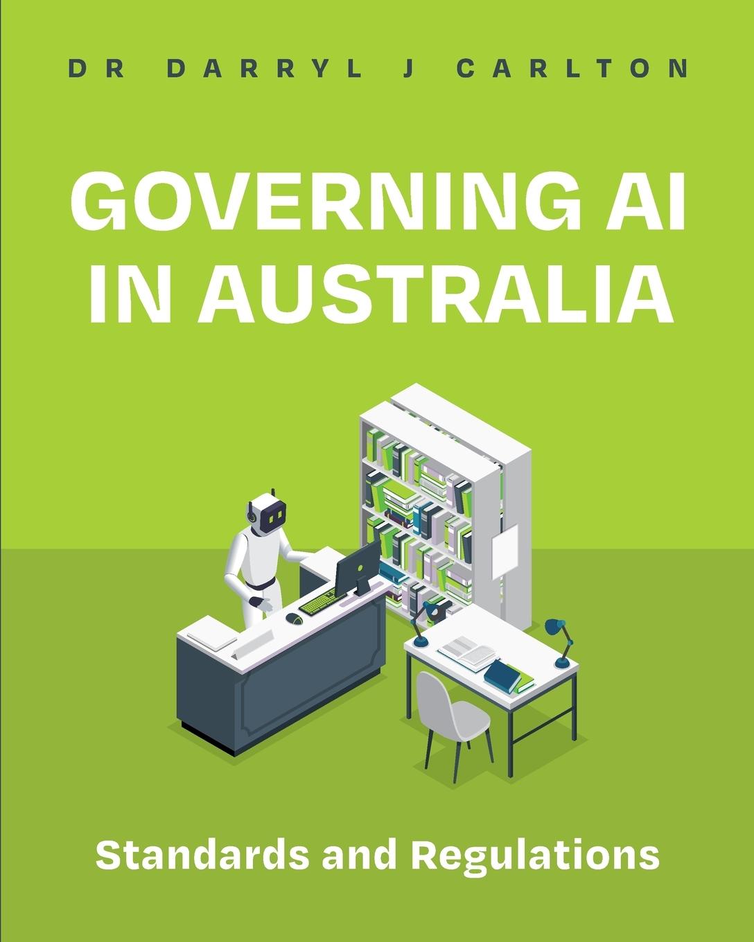 Cover: 9781634625906 | Governing AI in Australia | Standards and Regulations | Darryl Carlton