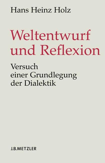 Cover: 9783476020710 | Weltentwurf und Reflexion | Versuch einer Grundlegung der Dialektik