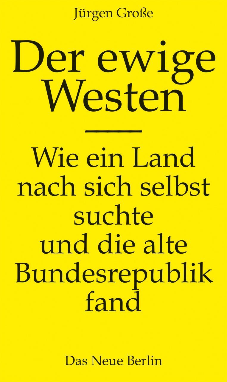 Cover: 9783360027603 | Der ewige Westen | Jürgen Große | Taschenbuch | 256 S. | Deutsch