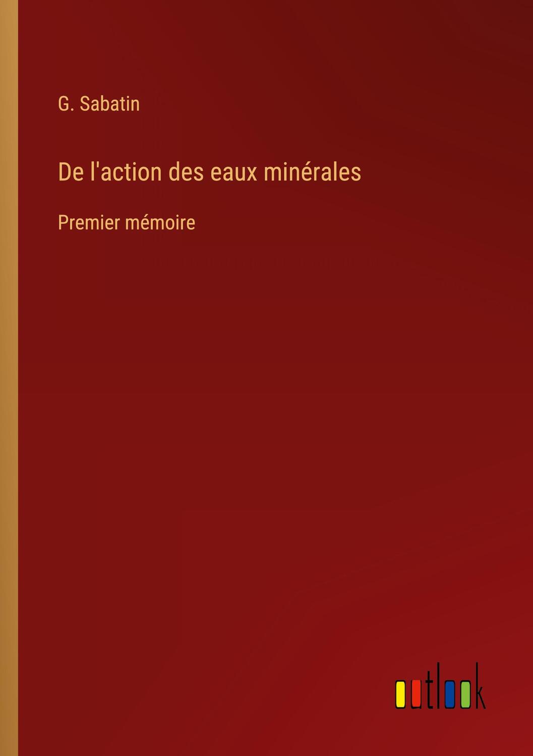 Cover: 9783385090736 | De l'action des eaux minérales | Premier mémoire | G. Sabatin | Buch