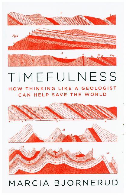 Cover: 9780691181202 | Timefulness | How Thinking Like a Geologist Can Help Save the World