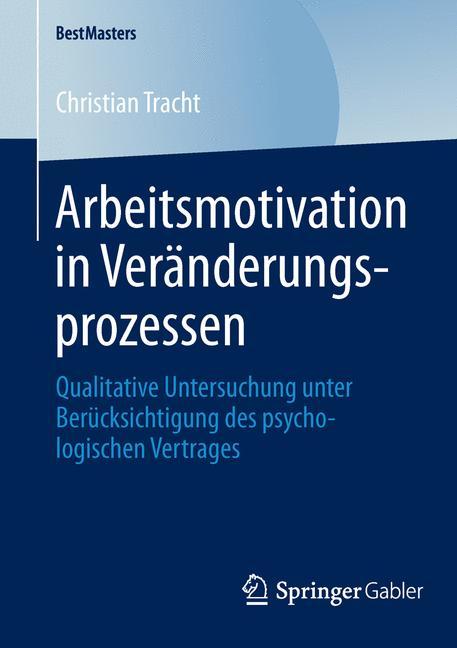 Cover: 9783658046170 | Arbeitsmotivation in Veränderungsprozessen | Christian Tracht | Buch