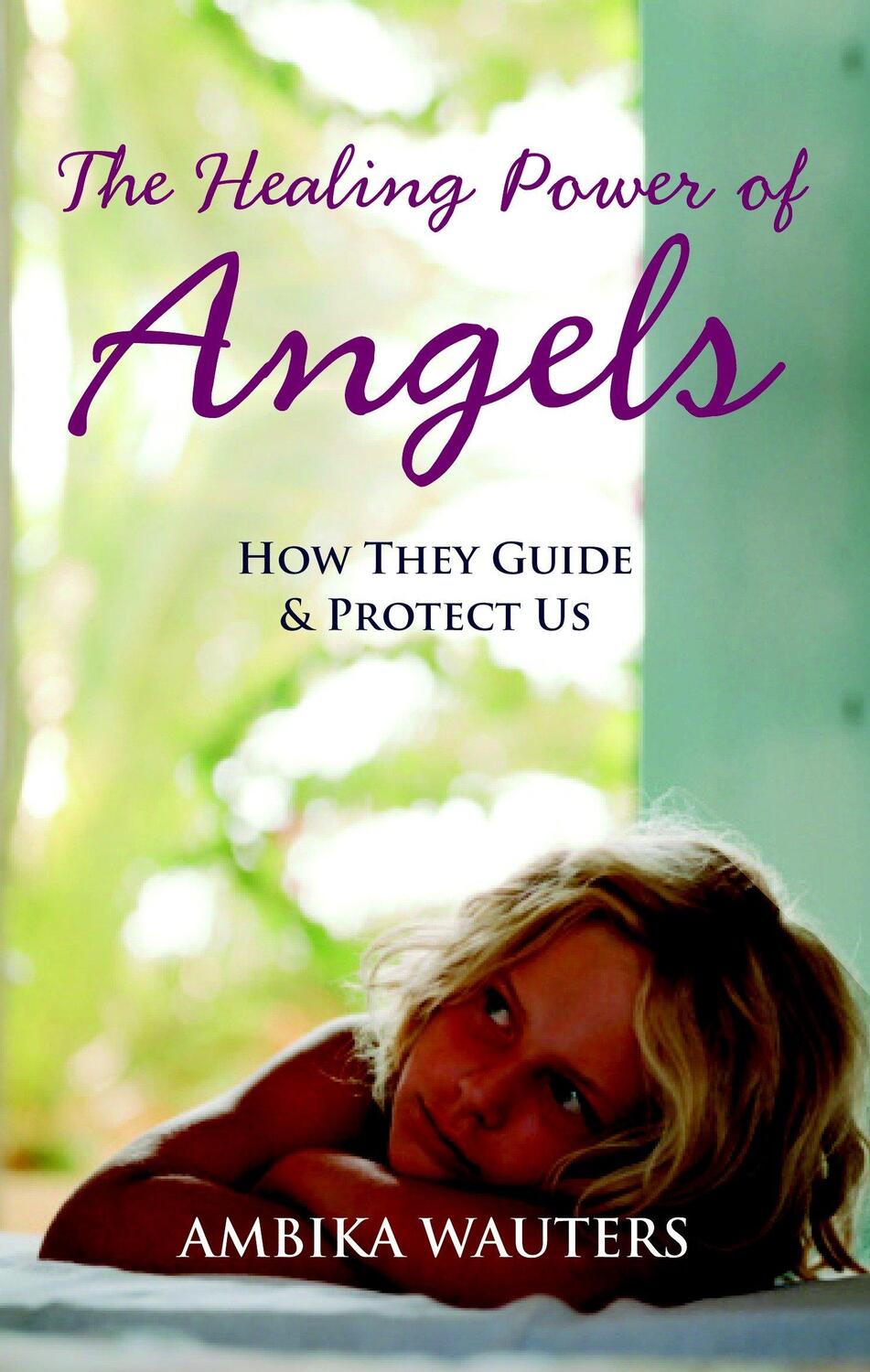 Cover: 9781907486425 | The Healing Power of Angels | How They Guide and Protect Us | Wauters