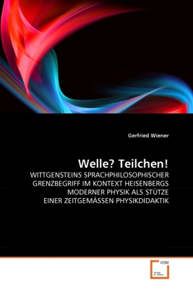 Cover: 9783639324327 | Welle? Teilchen! | Gerfried Wiener | Taschenbuch | Deutsch